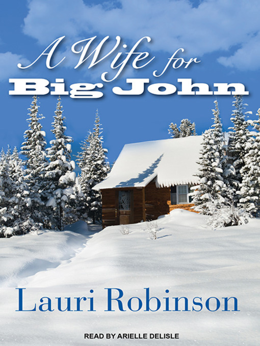 Title details for A Wife for Big John by Lauri Robinson - Available